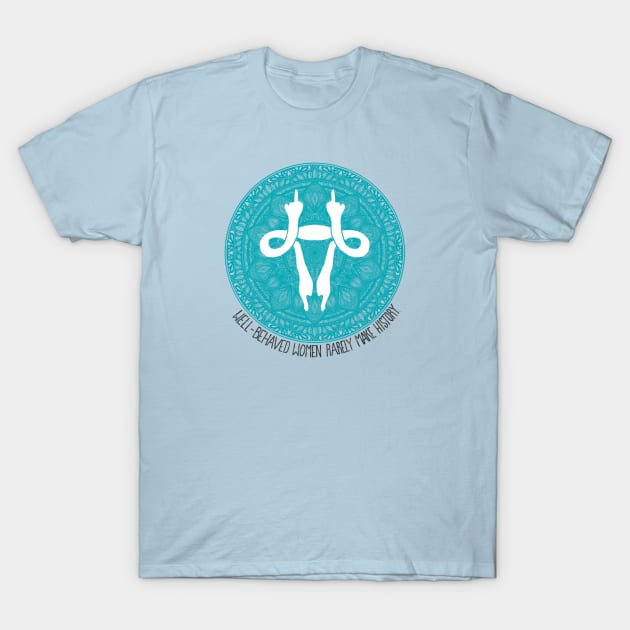 Mind Your Own Uterus (teal) T-Shirt by Zen's Doodles